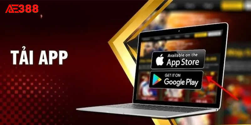 Tải app AE388 để tham gia mọi lúc mọi nơi